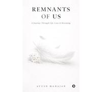 Remnants Of Us: A Journey Through Life, Loss and Becoming
