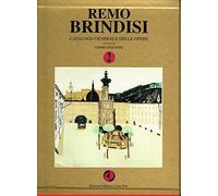 Remo Brindisi. Catalogo Generale delle Opere. Volume 2