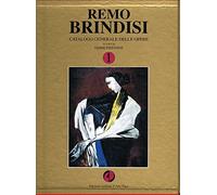 Remo Brindisi. Catalogo Ragionato delle Opere. Volume 1