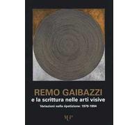 Remo Gaibazzi e la scrittura nelle arti figurative. Ediz. a colori