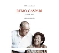 Remo Gaspari. Visto da vicino - [Casa Editrice Rocco Carabba]