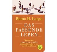 Remo H. Largo Das passende Leben: Was unsere Individualität a (Copertina rigida)