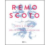 Remo Scoto. Arte e scienza nel disegno chirurgico. Ediz. italiana e inglese