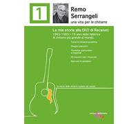 Remo Serrangeli. La mia storia alla EKO di Recanati. 1965/1983 i 18 anni della fabbrica di chitarre più grande al mondo. Tutte le chitarre prodotte. Disegni esecutivi. Tecniche costruttive e mate...