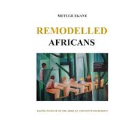 Remodelled Africans: Razing to dust of the African cognitive patrimony