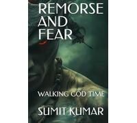 REMORSE AND FEAR: WALKING GOD TIME