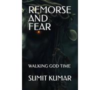 REMORSE AND FEAR: WALKING GOD TIME
