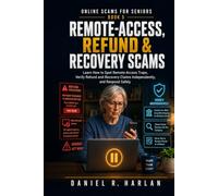 Remote-Access, Refund & Recovery Scams: Learn How to Spot Remote-Access Traps, Verify Refund and Recovery Claims Independently, and Respond Safely