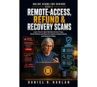 Remote-Access, Refund & Recovery Scams: Learn How to Spot Remote-Access Traps, Verify Refund and Recovery Claims Independently, and Respond Safely