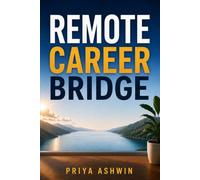 REMOTE CAREER BRIDGE: Turn the Experience You Already Have Into a Remote Career