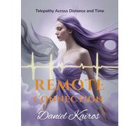 Remote Connection Telepathy Across Distance and Time