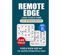 Remote Edge Puzzle Book For Adults: 240 Puzzles Remote Edge Great Logic Puzzle Game For Adults Seniors and Teens 3 Levels: Easy Medium and Hard Portable size 6x9 Inches.