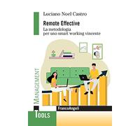 Remote effective. La metodologia per uno smart working vincente