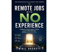 Remote Jobs With No Experience: A Beginner-Friendly Guide to Finding Flexible Online Work and Building Income From Home