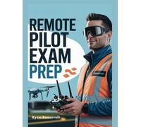 REMOTE PILOT EXAM PREP: Complete Exam Review With Practice Questions, Answers and Detailed Explanations