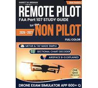 REMOTE PILOT FAA Part 107 Study Guide for the Non-Pilot: Read, Drill, Ace - Your 14-Day Path from Zero Aviation Background to Knowledge Test Day