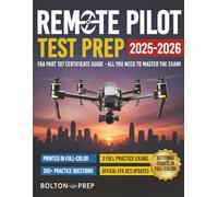 Remote Pilot FAA Part 107 Study Guide in Full-Color: The Complete UAG Test Prep with Full Practice Exams & Bonus Questions