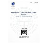 Remote Pilot - Small Unmanned Aircraft Systems Airman Certification Standards FAA-S-ACS-10B: Test Prep Study Guide