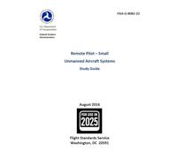 Remote Pilot - Small Unmanned Aircraft Systems Study Guide FAA-G-8082-22: sUAS Drone Pilot Test Prep