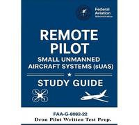 Remote Pilot - Small Unmanned Aircraft Systems (sUAS) Study Guide FA (Tascabile)