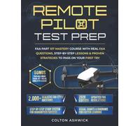REMOTE PILOT TEST PREP: FAA Part 107 Mastery Course with Real FAA Questions, Step-by-Step Lessons & Proven Strategies to Pass on Your First Try