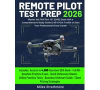 Remote Pilot Test Prep: Master the FAA Part 107 (UAG) Exam with a Comprehensive Study Guide & All-in-One Toolkit to Start Your Professional Drone Career
