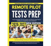 Remote Pilot Tests Prep 2026-2027: Proven Strategies, FAA Test Insights, and Step-by-Step Prep for Passing Your Certification with Confidence