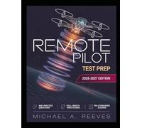 REMOTE PILOT TET PREP 2026-2027: FAA Part 107 Exam Prep for Remote Pilots: Airspace, Weather, Regulations & Recurrent Training Included