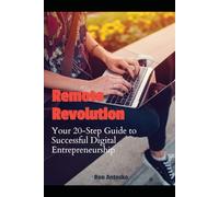 Remote Revolution: Your 20-Step Guide to Successful Digital Entrepreneurship