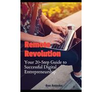 Remote Revolution: Your 20-Step Guide to Successful Digital Entrepreneurship