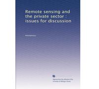 Remote sensing and the private sector : issues for discussion