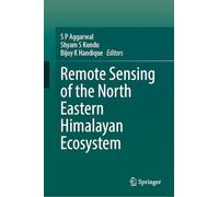 Remote Sensing of the North Eastern Himalayan Ecosystem