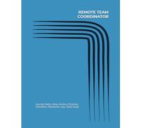 REMOTE TEAM COORDINATOR: Journal, Notes, Ideas, Actions, Priorities, Checklists, Milestones, Log | Daily Goals, Remote-Team Notes & Workflow Tool & ... for Remote-Work Gifts & Virtual-Team Leaders