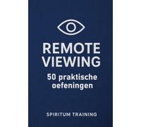 Remote viewing: 50 praktische oefeningen