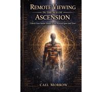 Remote Viewing in the Age of Ascension: Unlock Your Innate Ability to See Beyond Space and Time