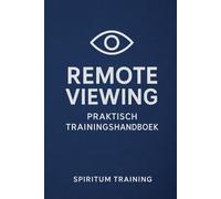 Remote Viewing - Praktisch Trainingshandboek