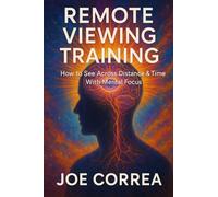 Remote Viewing Training: How to See Across Distance & Time With Mental Focus: 2
