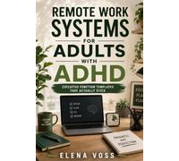 Remote Work Systems for Adults with ADHD: Executive Function Templates That Actually Stick