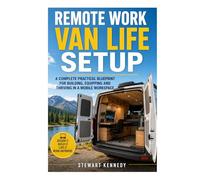 Remote Work Van Life Setup: A Complete Practical Blueprint for Building, Equipping and Thriving in a Mobile Workspace