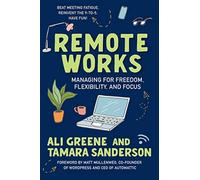 Remote works: managing for freedom, flexibility, and focus - Greene Ali, S...