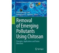 Removal of Emerging Pollutants Using Chitosan: Principles, Applications and Future Directions