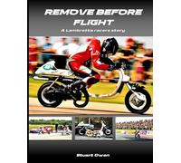 REMOVE BEFORE FLIGHT: A Lambretta racers story