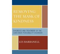 Removing the Mask of Kindness: Diagnosis and Treatment of the Caretaker Personality Disorder