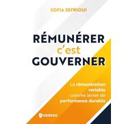 Rémunérer c'est gouverner: La rémunération variable comme levier de gouvernance et de performance durable