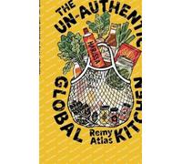 Remy Atlas The Un-Authentic Global Kitchen (Copertina rigida)