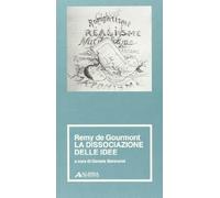 Remy de Gourmont. La dissociazione delle idee
