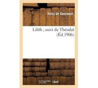 Remy de Gourmont Lilith Suivi de Théodat (Tascabile) Litterature
