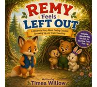 Remy Feels Left Out: A Children's Book About Feeling Excluded, Speaking Up, and True Friendship