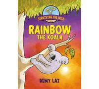 Remy Lai Surviving the Wild: Rainbow the Koala (Copertina rigida)