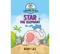 Remy Lai Surviving the Wild: Star the Elephant (Copertina rigida)